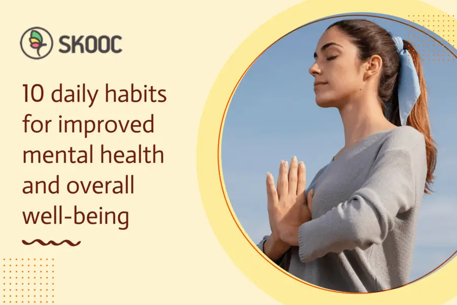 10 daily habits for improved mental health and overall well-being