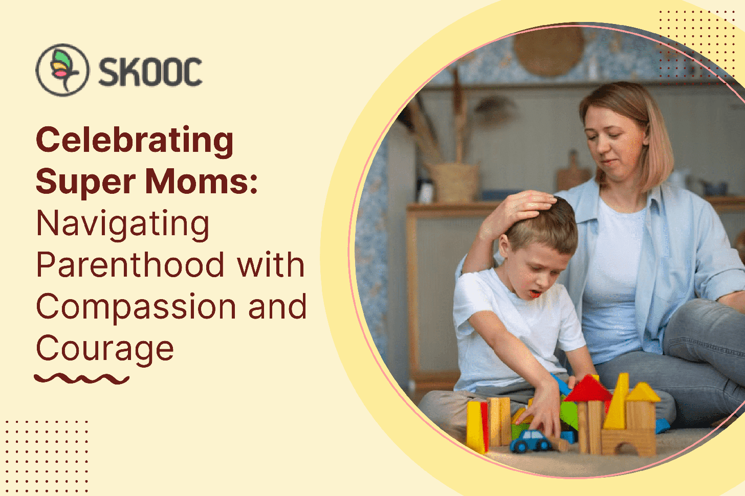 Celebrating Super Moms: Navigating Parenthood with Compassion and Courage