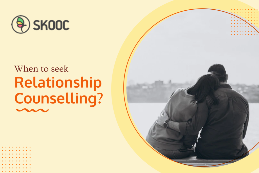 Relationship Counselling: When to Seek One, and Why?