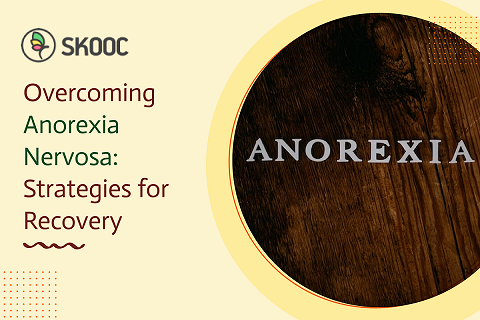 Overcoming Anorexia Nervosa: Strategies for Recovery and Relapse Prevention