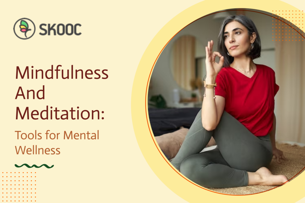 Mindfulness and Meditation Tools for Mental Wellness